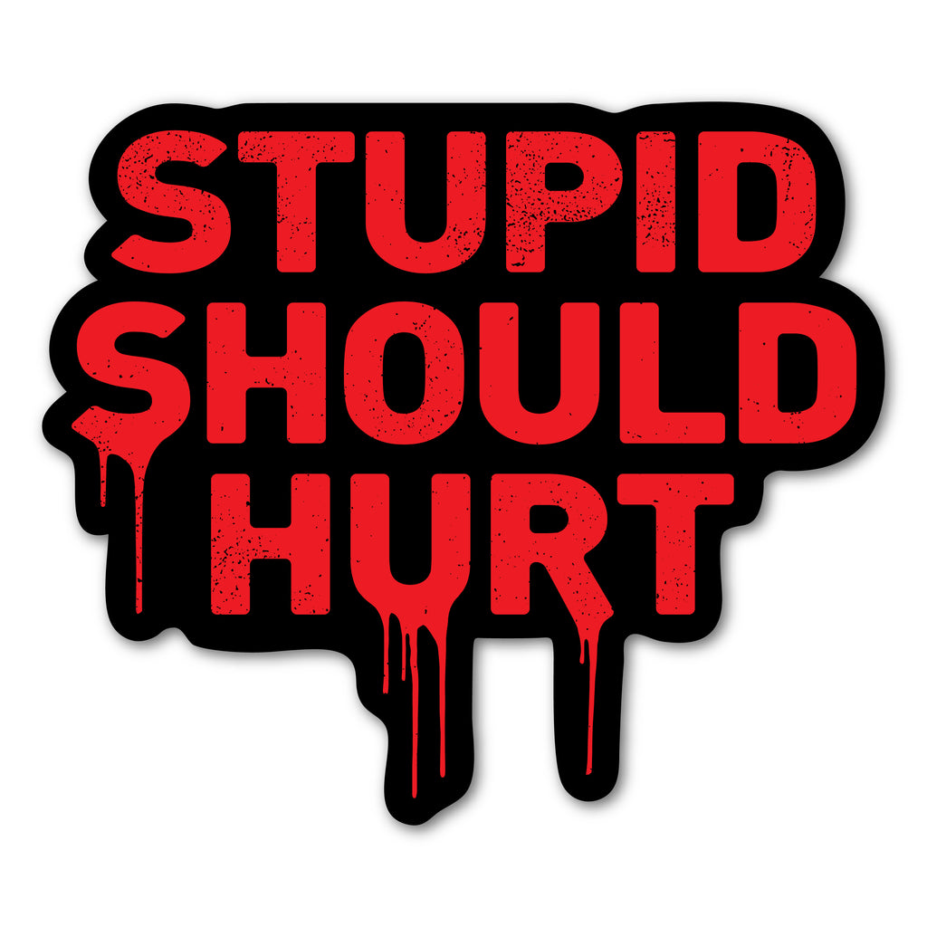 Stupid Should Hurt